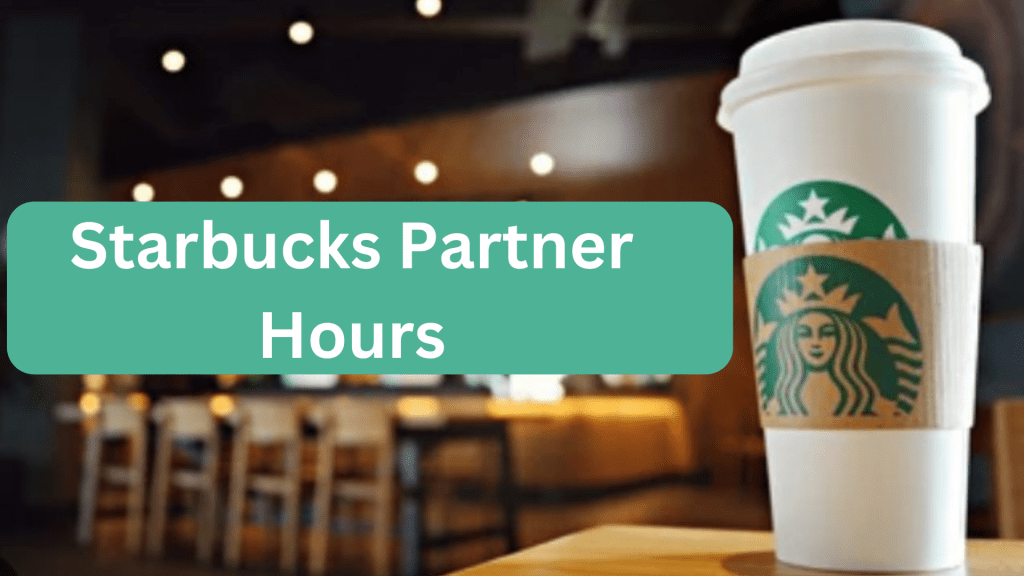 Starbucks.Partner Hours: Everything You Need to Know